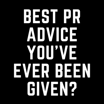 Best PR advice you've ever been given