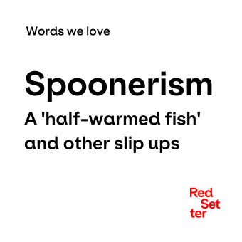 Words we love Spoonerism