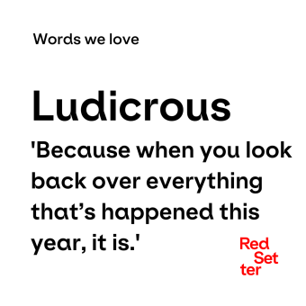 Words we love Ludicrous