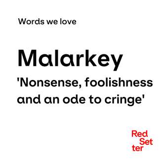 Words we love Malarkey